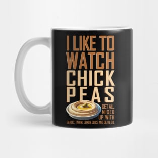 I like to watch chick peas Mug